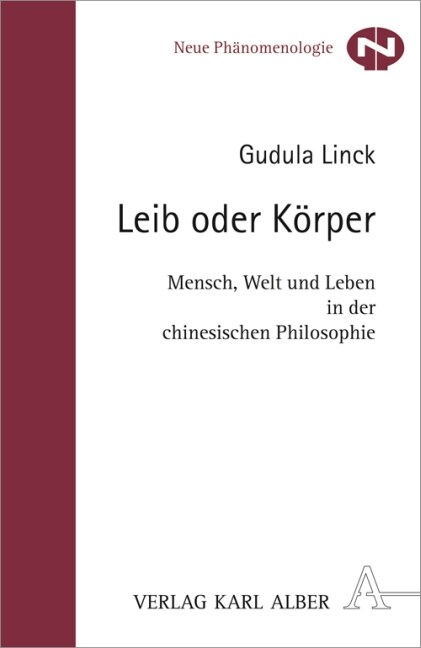 Leib Oder Korper: Mensch, Welt Und Leben in Der Chinesischen Philosophie (Paperback, 2, 2., Aufl. D. Vo)