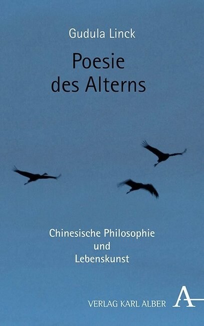 Poesie Des Alterns: Chinesische Philosophie Und Lebenskunst (Paperback, 1. Auflage)