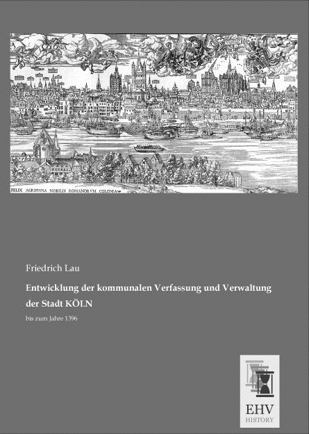 Entwicklung der kommunalen Verfassung und Verwaltung der Stadt KOLN (Paperback)