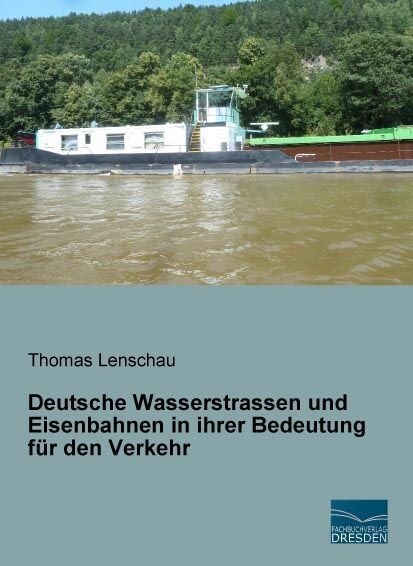 Deutsche Wasserstrassen und Eisenbahnen in ihrer Bedeutung fur den Verkehr (Paperback)