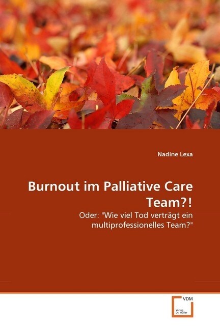 Burnout im Palliative Care Team？! (Paperback)