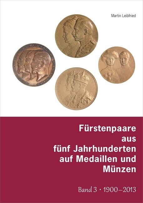 Furstenpaare aus funf Jahrhunderten auf Medaillen und Munzen. Bd.3 (Hardcover)