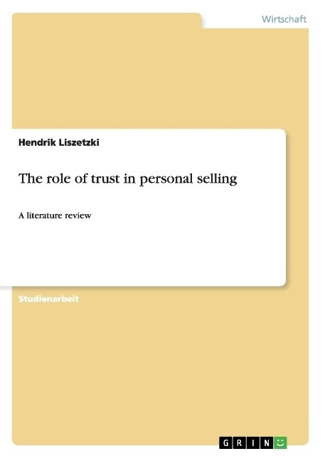 The role of trust in personal selling: A literature review (Paperback)