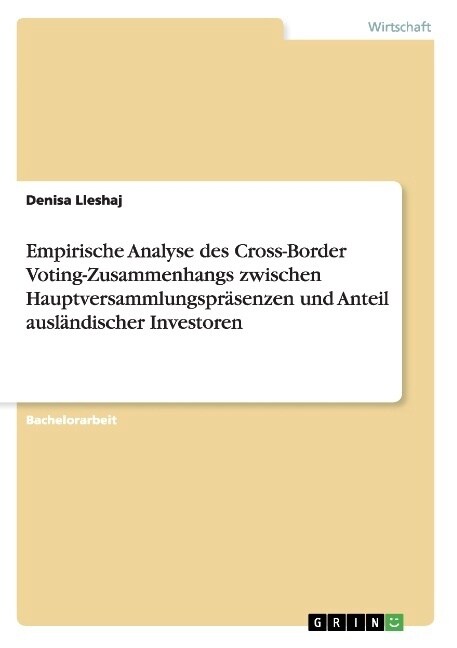 Empirische Analyse des Cross-Border Voting-Zusammenhangs zwischen Hauptversammlungspr?enzen und Anteil ausl?discher Investoren (Paperback)