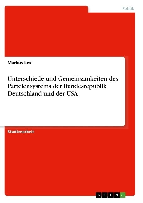 Unterschiede und Gemeinsamkeiten des Parteiensystems der Bundesrepublik Deutschland und der USA (Paperback)