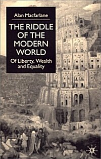 The Riddle of the Modern World : Of Liberty, Wealth and Equality (Paperback)