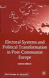 Electoral Systems and Political Transformation in Post-Communist Europe (Hardcover)