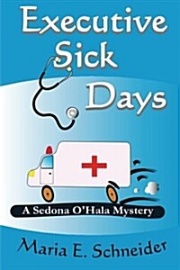 Executive Sick Days: A Sedona OHala Mystery (Paperback)