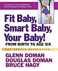 Fit Baby, Smart Baby, Your Baby!: From Birth to Age Six (Hardcover)