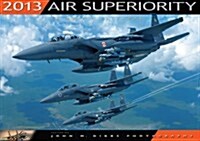 Air Superiority Calendar 2013 (Paperback, 16-Month, Wall, Deluxe)