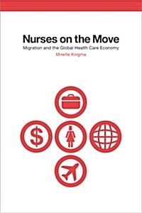 Nurses on the Move: Migration and the Global Health Care Economy (Hardcover)