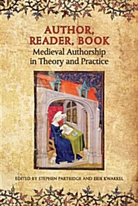 Author, Reader, Book: Medieval Authorship in Theory and Practice (Hardcover)
