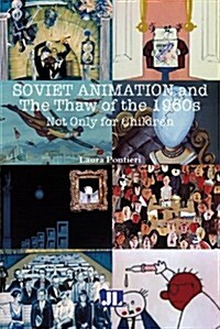 Soviet Animation and the Thaw of the 1960s: Not Only for Children (Paperback)