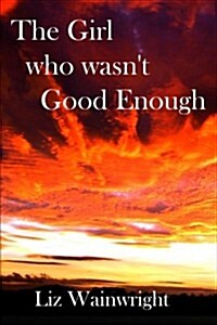 The Girl Who Wasnt Good Enough: The Lynda Collins Trilogy (Paperback)