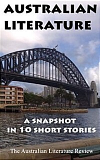 Australian Literature: A Snapshot in 10 Short Stories (Paperback)
