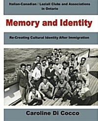Memory and Identity: Re-Creating Cultural Identity After Immigration (Paperback)