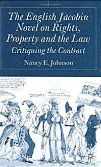 The English Jacobin Novel on Rights, Property and the Law: Critiquing the Contract (Hardcover)