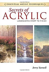 Secrets of Acrylic: Landscapes Start to Finish (Paperback)