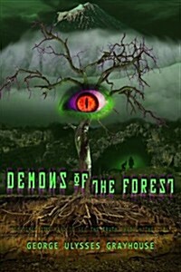 Demons of the Forest: Sometimes Its Hard to See the Truth Through the Lies (Paperback)