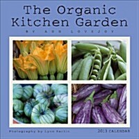 The Organic Kitchen Garden 2013 Calendar (Paperback, Wall)