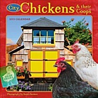 City Chickens & Thier Coops 2013 Calendar (Paperback, Wall)