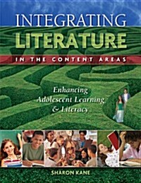 Integrating Literature in the Content Areas: Enhancing Adolescent Learning and Literacy (Paperback)