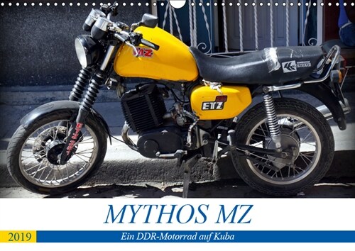 Mythos MZ - Ein DDR-Motorrad auf Kuba (Wandkalender 2019 DIN A3 quer) (Calendar)