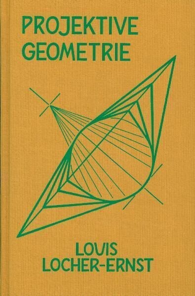 Projektive Geometrie und die Grundlagen der Euklidischen und Polareuklidischen Geometrie (Hardcover)