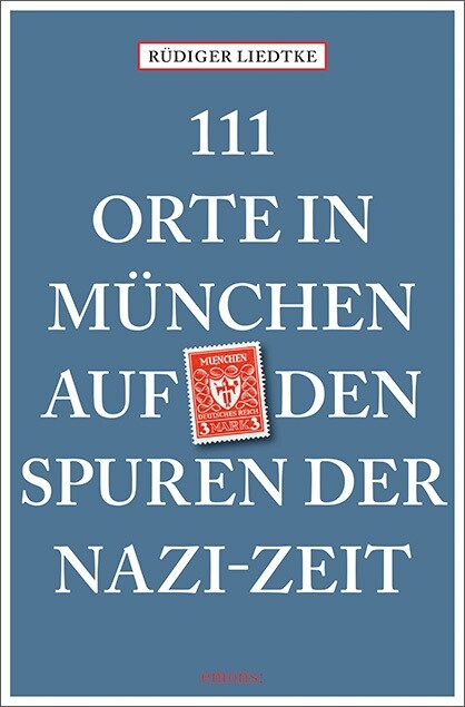 111 Orte in Munchen auf den Spuren der Nazi-Zeit (Paperback)