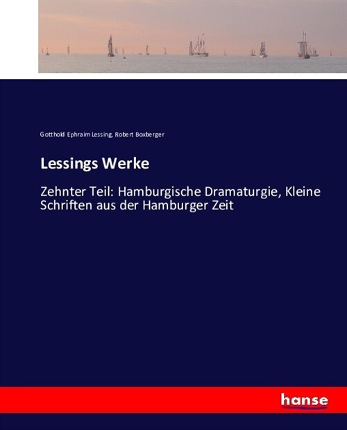 Lessings Werke: Zehnter Teil: Hamburgische Dramaturgie, Kleine Schriften aus der Hamburger Zeit (Paperback)