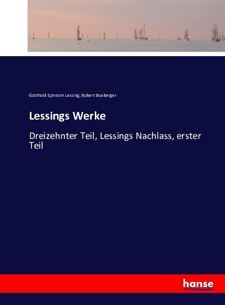 Lessings Werke: Dreizehnter Teil, Lessings Nachlass, erster Teil (Paperback)
