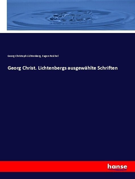 Georg Christ. Lichtenbergs ausgew?lte Schriften (Paperback)