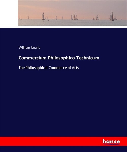 Commercium Philosophico-Technicum: The Philosophical Commerce of Arts (Paperback)
