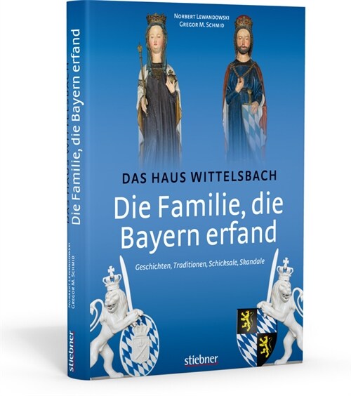 Die Familie, die Bayern erfand - Das Haus Wittelsbach (Hardcover)