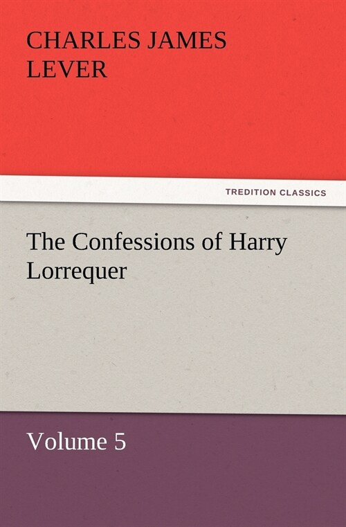 The Confessions of Harry Lorrequer (Paperback)