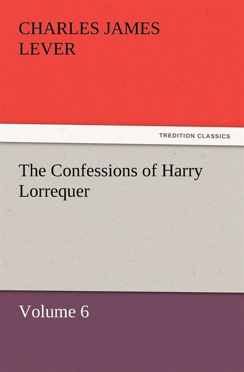 The Confessions of Harry Lorrequer (Paperback)