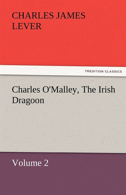 Charles OMalley, The Irish Dragoon, Volume 2 (Paperback)