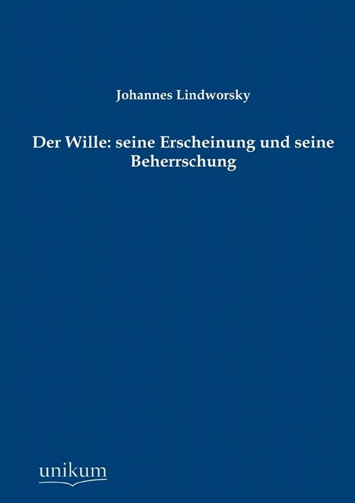 Der Wille: seine Erscheinung und seine Beherrschung (Paperback)