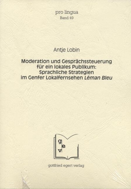 Moderation und Gesprachssteuerung fur ein lokales Publikum: Sprachliche Strategien im Genfer Lokalfernsehen Leman Bleu (Paperback)