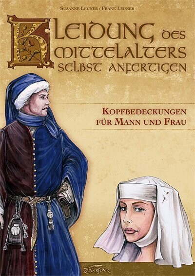 Kleidung des Mittelalters selbst anfertigen - Kopfbedeckungen fur Mann und Frau (Paperback)