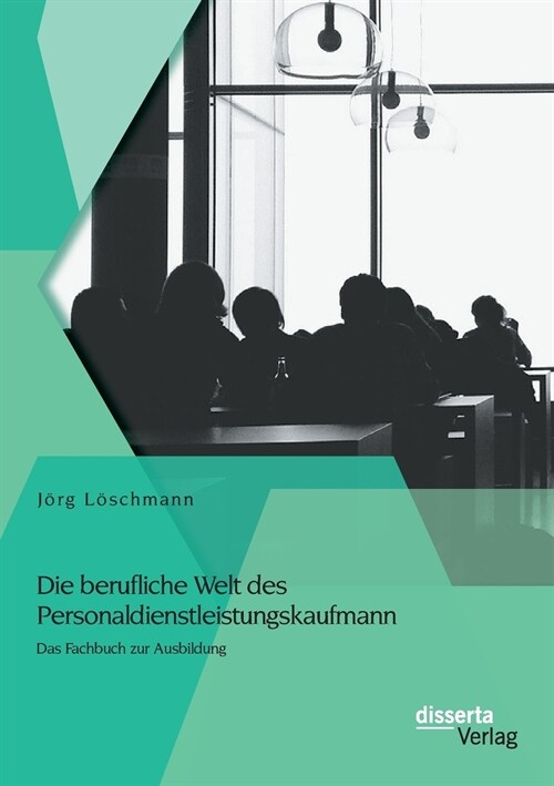Die berufliche Welt des Personaldienstleistungskaufmann: Das Fachbuch zur Ausbildung (Paperback)