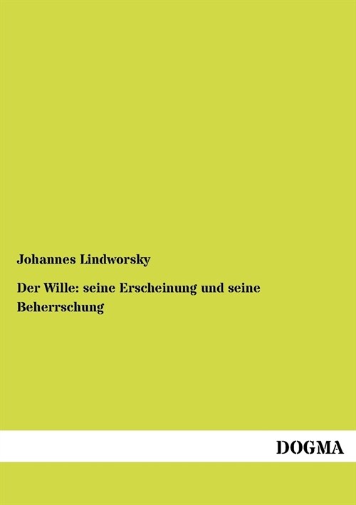 Der Wille: seine Erscheinung und seine Beherrschung (Paperback)