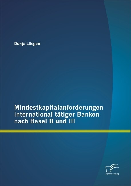 Mindestkapitalanforderungen international t?iger Banken nach Basel II und III (Paperback)