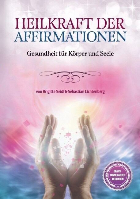 Heilkraft der Affirmationen: Gesundheit f? K?per und Geist (Paperback)