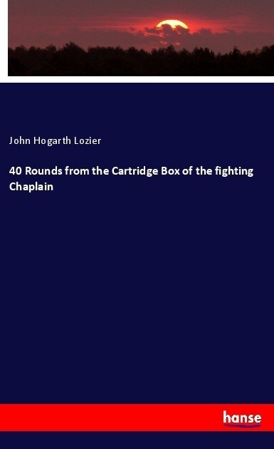 40 Rounds from the Cartridge Box of the fighting Chaplain (Paperback)