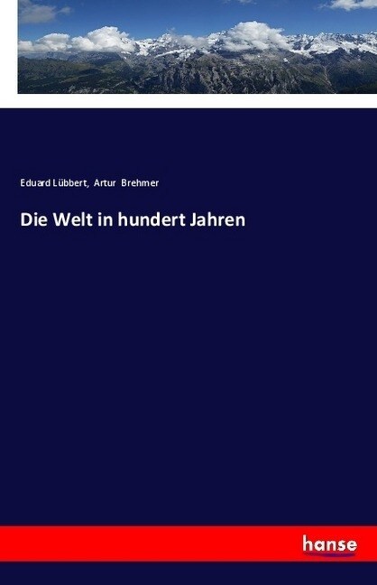 Die Welt in hundert Jahren (Paperback)