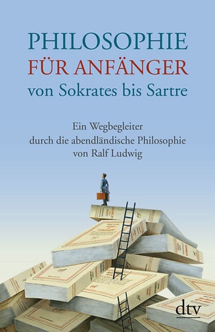 Philosophie fur Anfanger von Sokrates bis Sartre (Paperback)