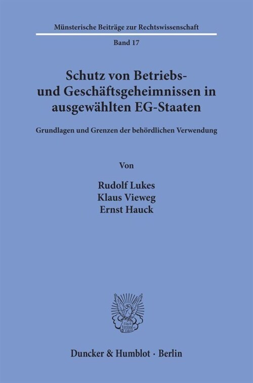 Schutz Von Betriebs- Und Geschaftsgeheimnissen in Ausgewahlten Eg-Staaten: Grundlagen Und Grenzen Der Behordlichen Verwendung (Paperback)