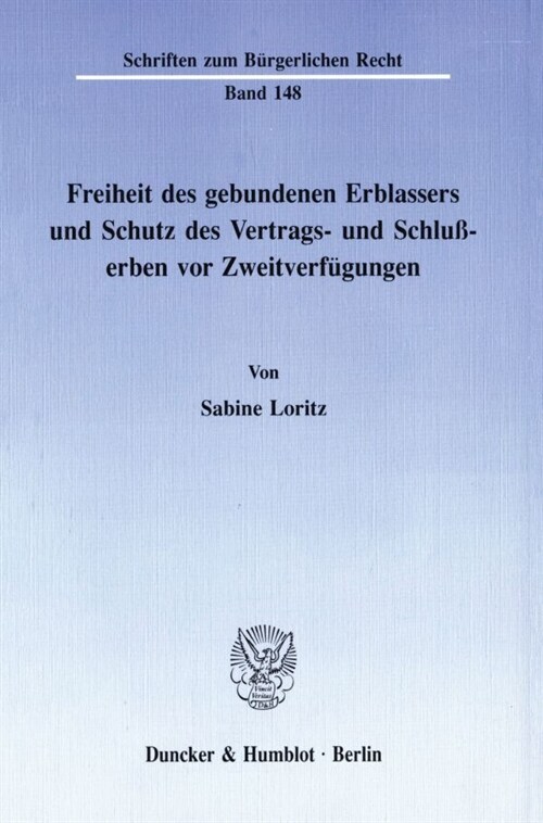 Freiheit Des Gebundenen Erblassers Und Schutz Des Vertrags- Und Schlusserben VOR Zweitverfugungen (Paperback)