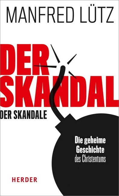 Der Skandal Der Skandale: Die Geheime Geschichte Des Christentums (Hardcover)
